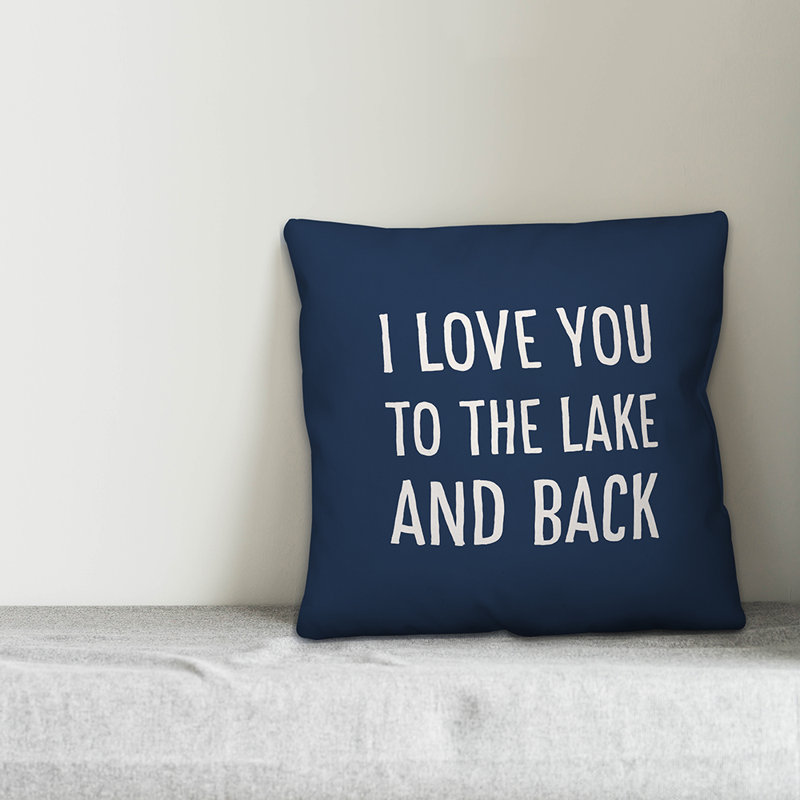Loon Peak Priscilla I Love You To The Lake And Back Indoor Outdoor Throw Pillow Wayfair