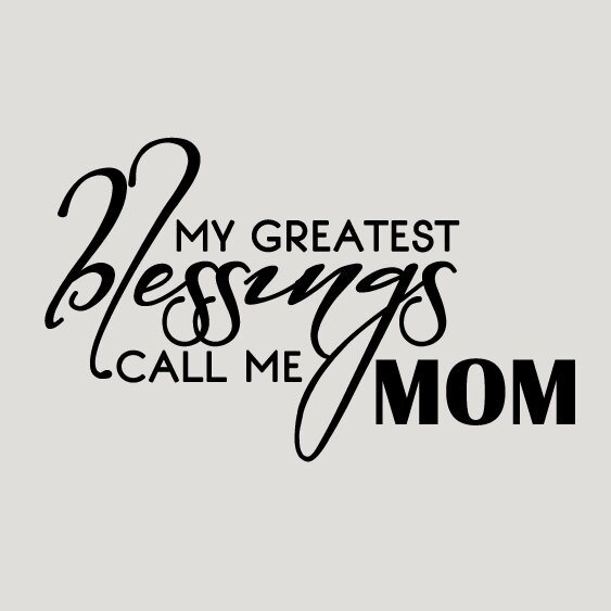 Greatest Blessings Call Me Mom\