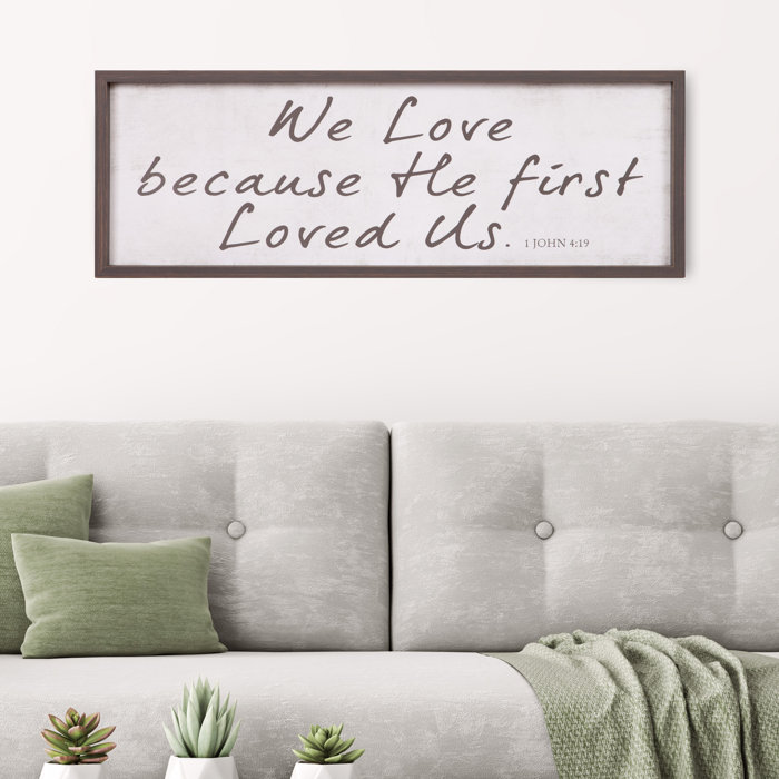 We Love Because He First Loved Us Bible Verse Framed Textual Art On Wood