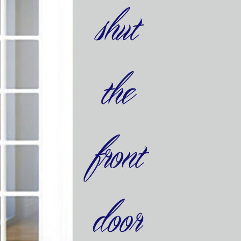 Sweetumswalldecals Shut The Front Door Wall Decal Wayfair