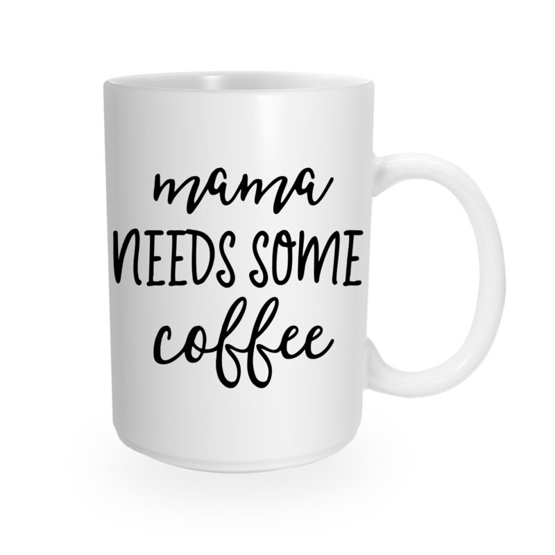 mama needs some coffee mug