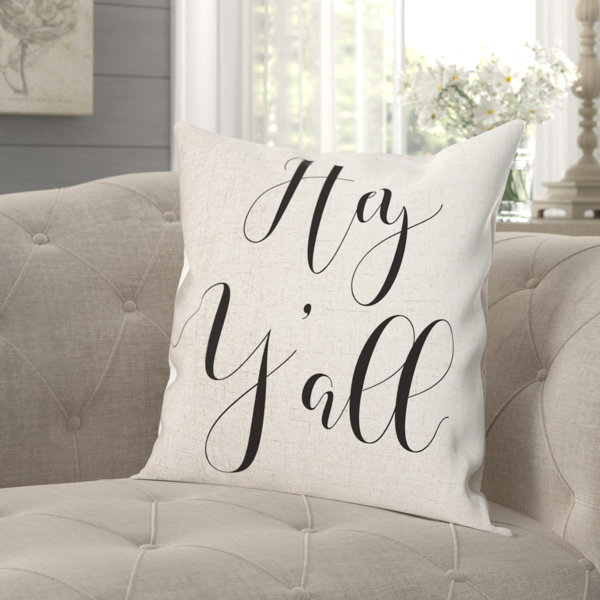 Gracie Oaks Chadron Hey Y All Throw Pillow Cover Wayfair