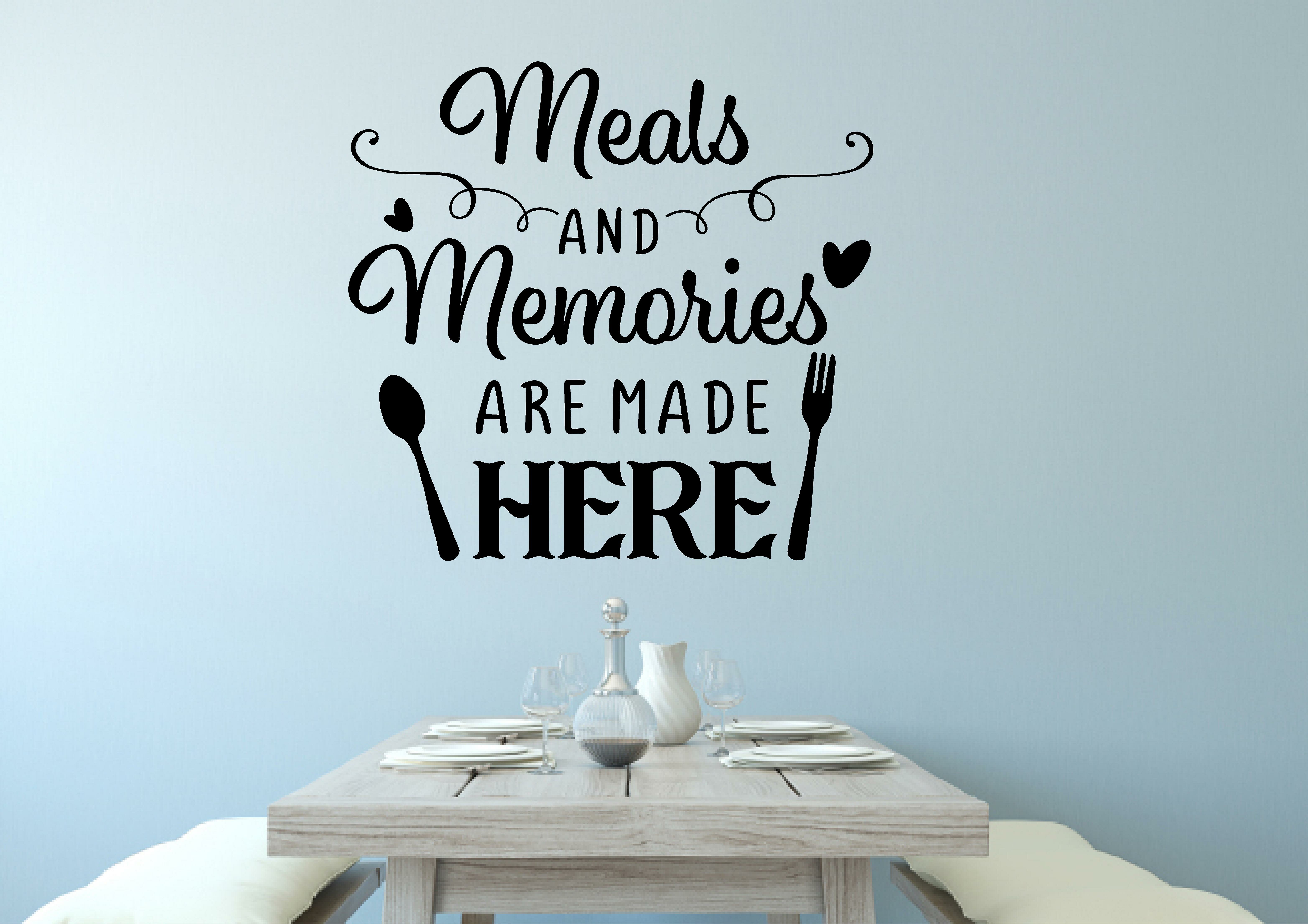 Winston Porter Meals And Memories Are Made Here Kitchen Vinyl Wall Decal Wayfair