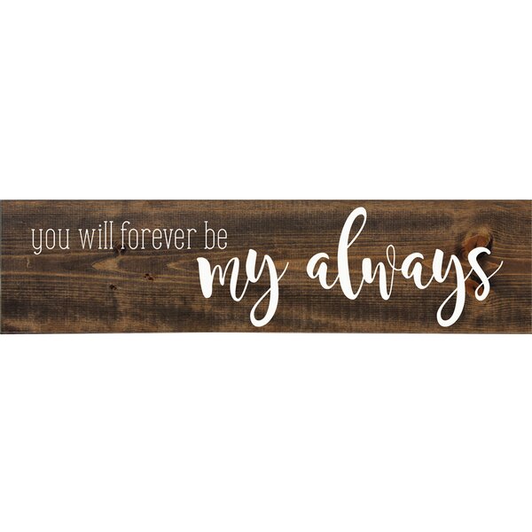You Will Forever Be My Always Handmade Wood Sign