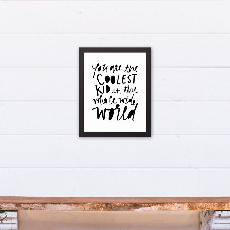 Harriet Bee Mandeville You Are The Coolest Kid In The World Framed Art Wayfair