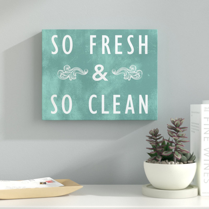 Ebern Designs So Fresh So Clean Textual Art On Canvas Wayfair