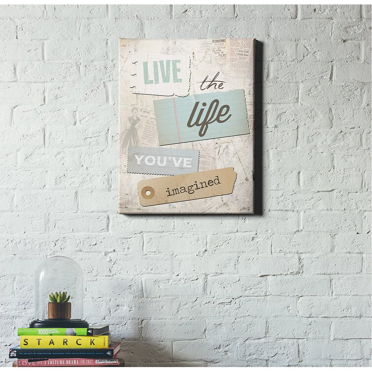 Trinx Live The Life Youve Imagined Wrapped Canvas Print Wayfair