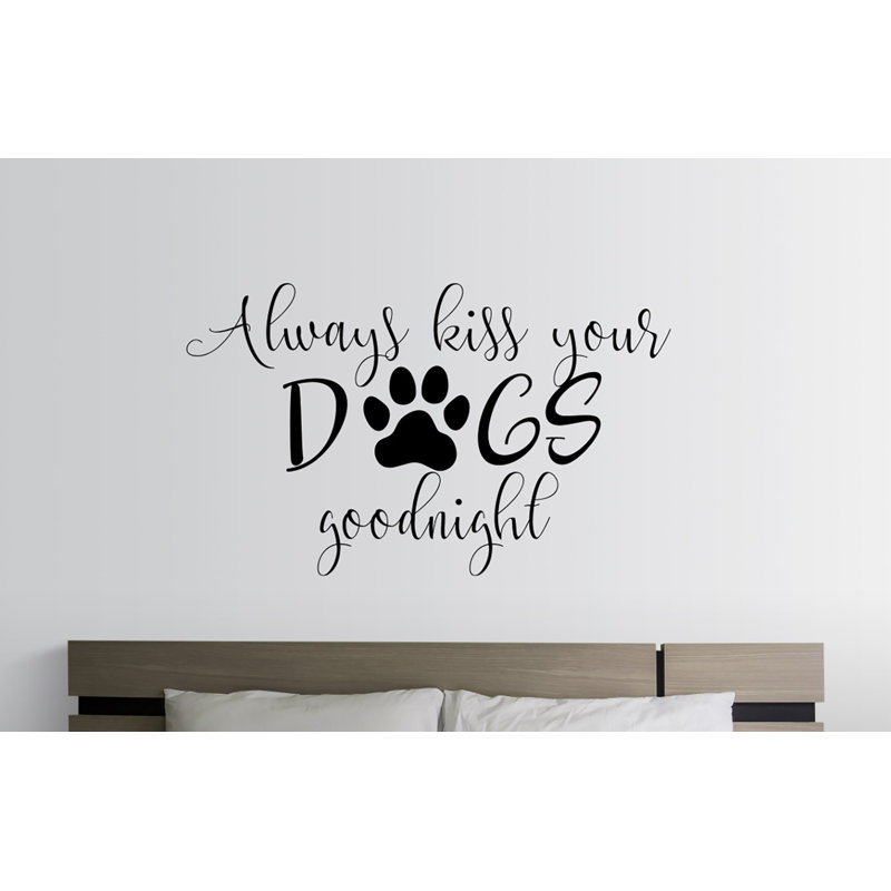 Winston Porter Always Kiss Your Dogs Goodnight Vinyl Words Wall