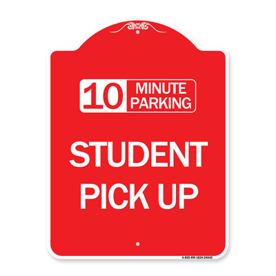Signmission Designer Series Sign  10 Minute Parking Student Pick Up24642 SignMission Size 18 H x 18 W x 1 D