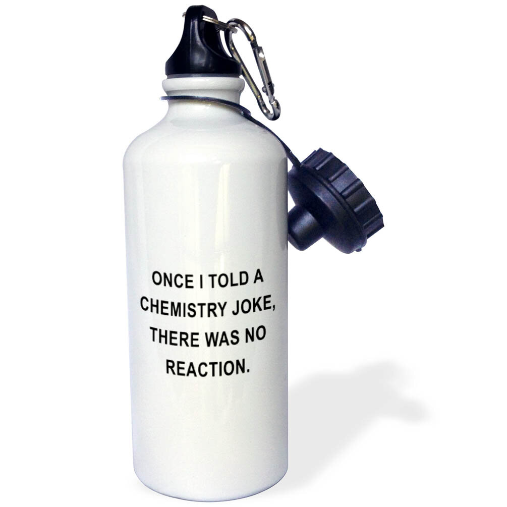 3drose Once I Told A Chemistry Joke There Was No Reaction 21 Oz Stainless Steel Water Bottle Wayfair