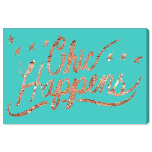 'Chic Happens' Graphic Art on Canvas East Urban Home Size: 50.8cm H x 76.2cm W