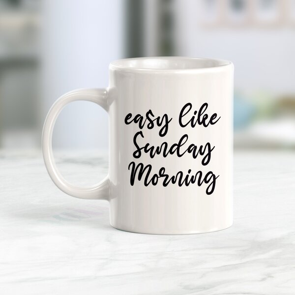 Trinx Easy Like Sunday Morning Coffee Mug | Wayfair