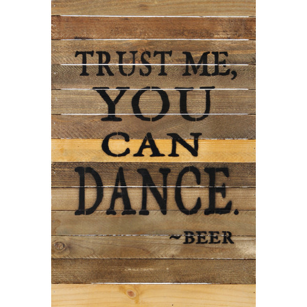 Red Barrel Studio Trust Me You Can Dance Beer Textual Art Wayfair