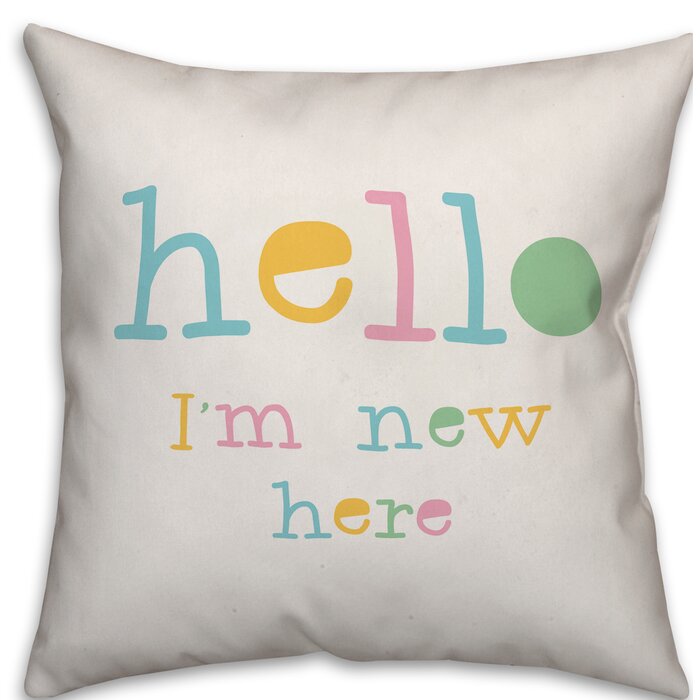 Isabelle Max Rona Hello I M New Here Throw Pillow Wayfair