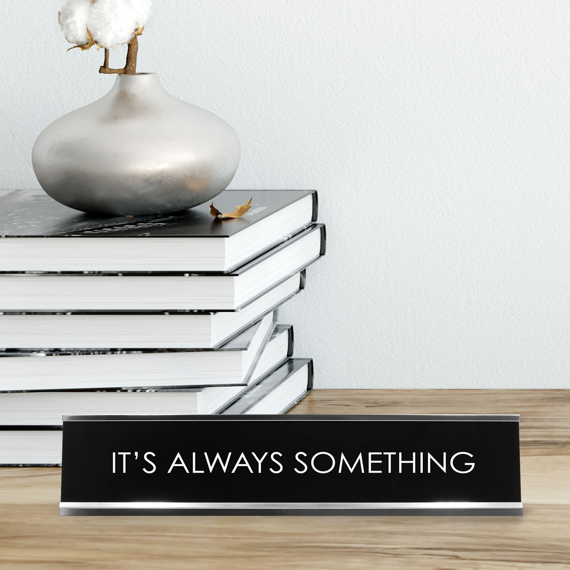 Designs ByLITA It's Always Something Novelty Sign | Wayfair