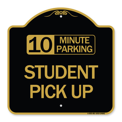 Signmission Designer Series Sign  10 Minute Parking Student Pick Up  Black  Gold 18 X 24 HeavyGauge Aluminum Architectural Sign  Protect Your