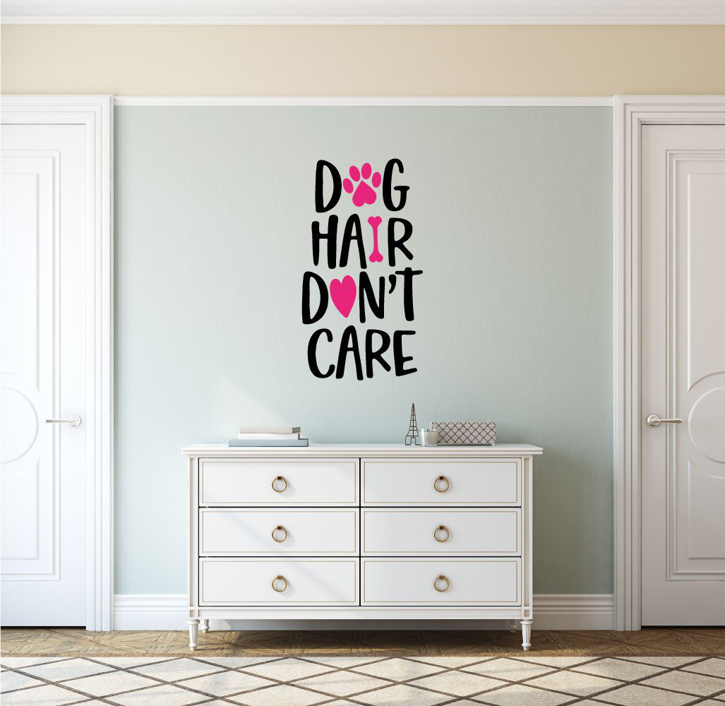 Trinx Dog Hair Don't Care Wall Decal Wayfair