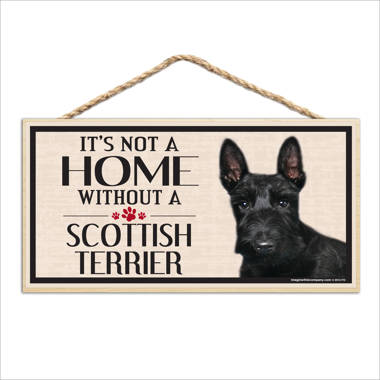 Scottish Terrier "A House Is Not a Home Without a Scottie" 5" X 10" Dog Sign / 