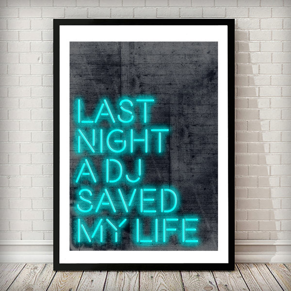 East Urban Home Last Night A Dj Saved My Life - Picture Frame Typography |  Wayfair.co.uk