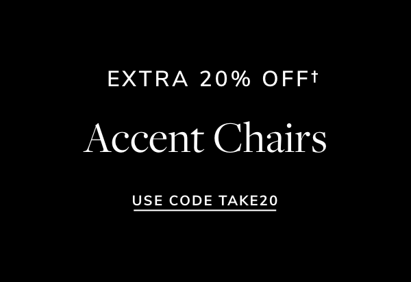 EXTRA 20% OFFt Accent Chairs USE CODE TAKE20 