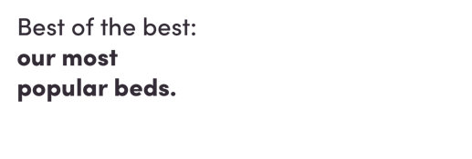 Best of the best: our most popular beds.