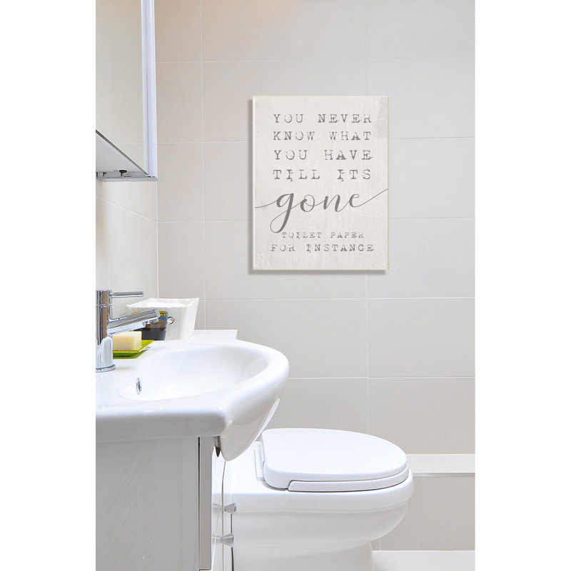 Gracie Oaks Never Know Till Its Gone Toilet Paper Funny By Daphne Polselli Graphic Art Print On Wood Reviews Wayfair