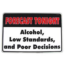 Tonights Forecast Alcohol Low Standards & Bad Decisions 8X12 Metal Sign Wall 