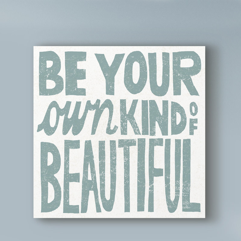 Wrought Studio Be Your Own Kind Of Beautiful Teal Textual Art On