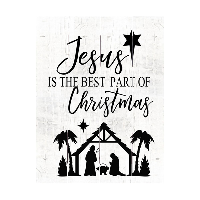 The Holiday Aisle Jesus Is The Best Part Of Christmas Wall Decor Wayfair Christmas wall decor found in: jesus is the best part of christmas wall decor