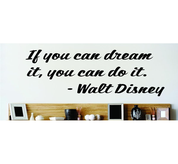 Design With Vinyl If You Can Dream It You Can Do It Walt Disney Wall Decal Reviews Wayfair