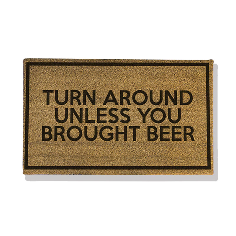 Bison Turn Around Unless You Brought Beer 30 In X 18 In Non Slip Outdoor Door Mat Reviews Wayfair
