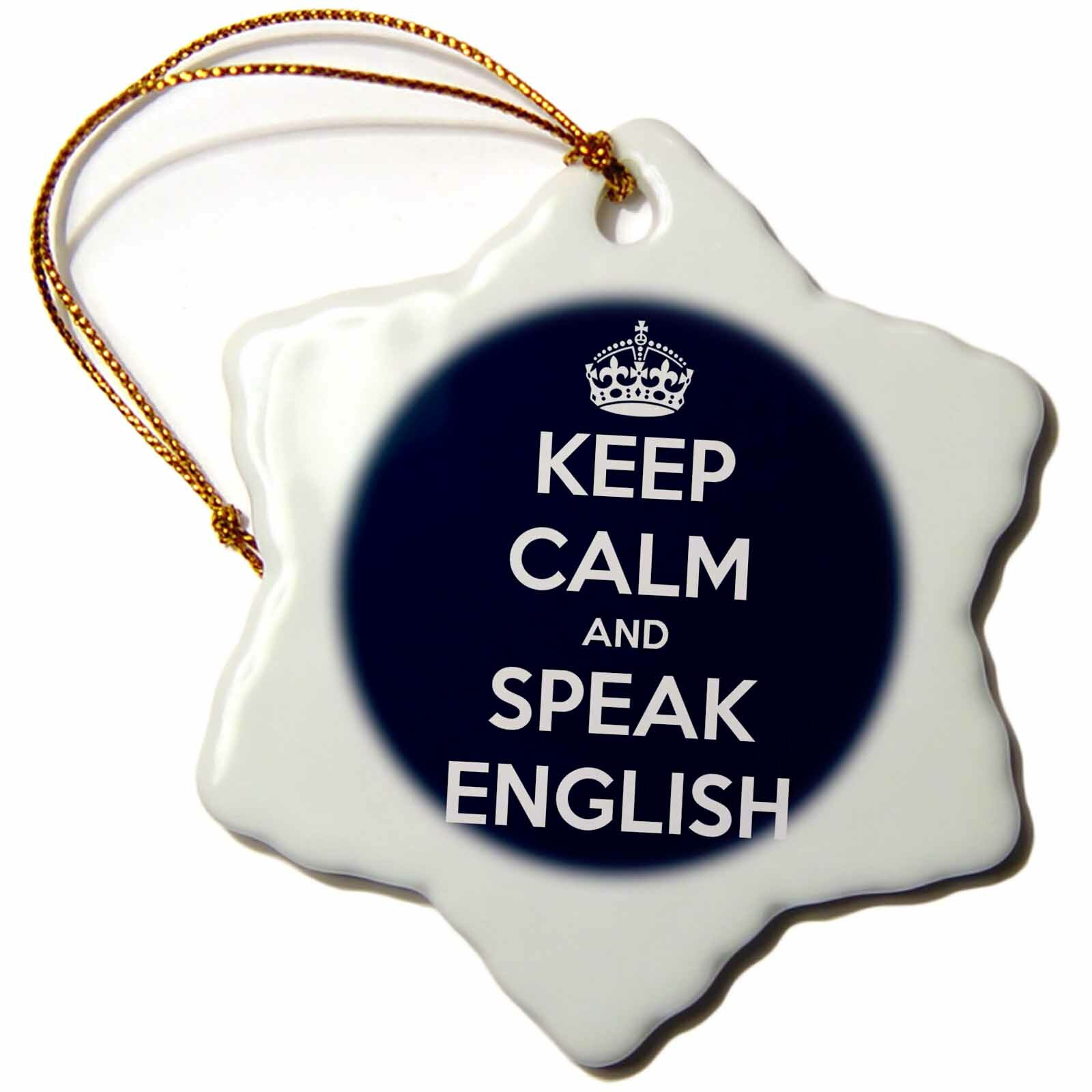 The Holiday Aisle Keep Calm And Speak English Snowflake Holiday Shaped Ornament Wayfair