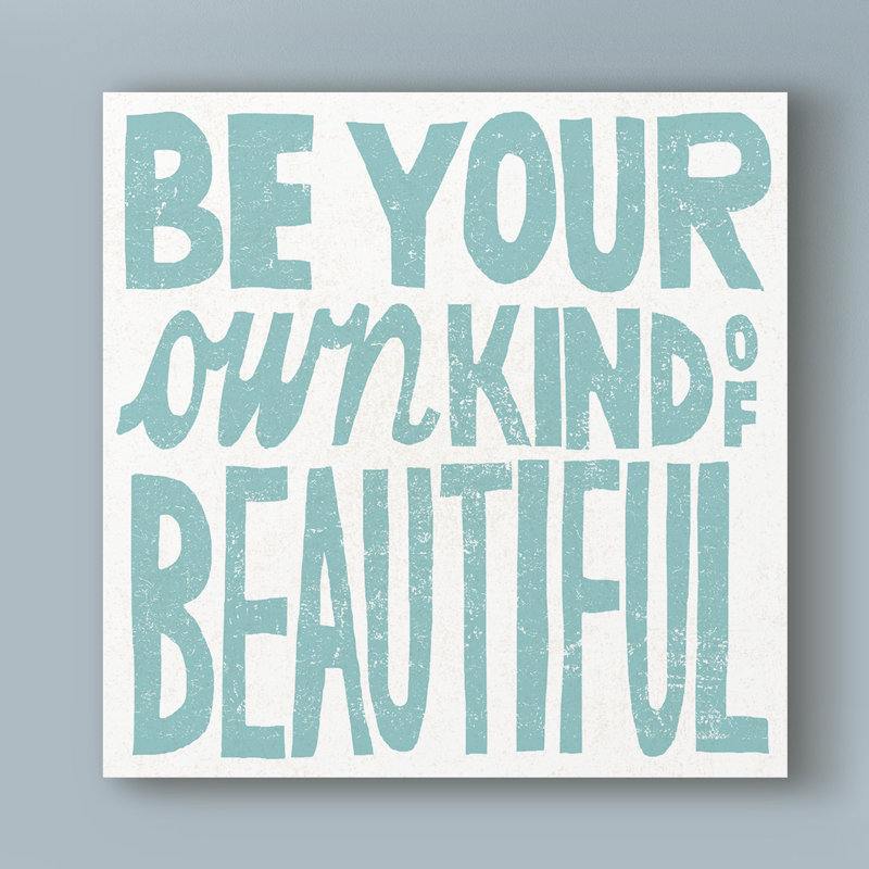 Wrought Studio Be Your Own Kind Of Beautiful Textual Art On