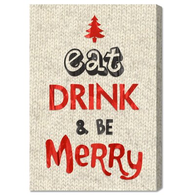 Eat Drink & Be Merry - Wrapped Canvas Textual Art Print The Holiday Aisle® Size: 45