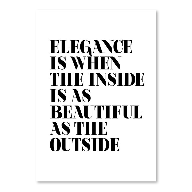 East Urban Home Elegance Is When The Inside Is As Beautiful As The Outside Print Wayfair