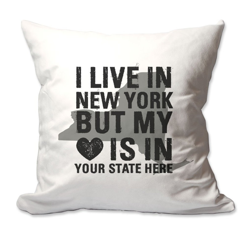 East Urban Home Customized I Live In New York But My Heart Is In Enter Your State Throw Pillow Wayfair