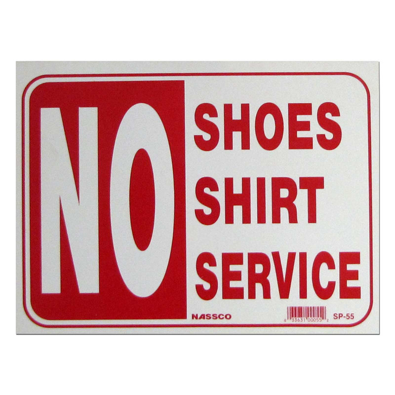 No Shirt no service. No Shoes. No Shoes no News.