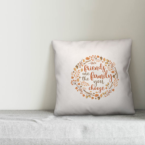 Gracie Oaks Roiguez Friends Are Family You Choose Throw Pillow