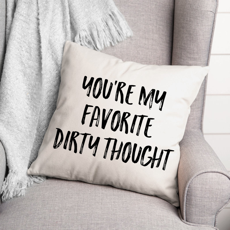 Latitude Run Munaf You Re My Favorite Dirty Thought Throw Pillow