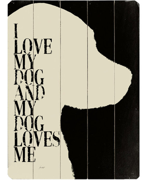 Artehouse Llc I Love My Dog Graphic Art Print Multi Piece Image On Wood Wayfair