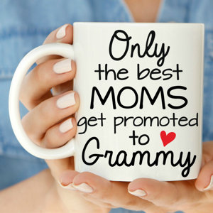 Only the Best Moms Get Promoted to Grammy Pregnancy Announcement 11 oz. Mug