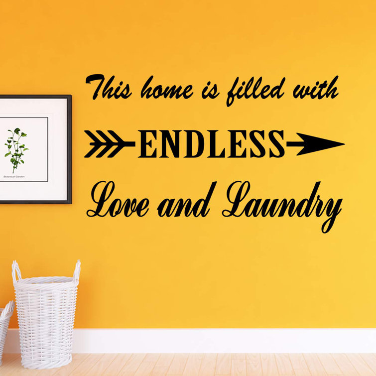 Winston Porter This Home Is Filled With Endless Love And Laundry Room Quotes Wall Decal Wayfair