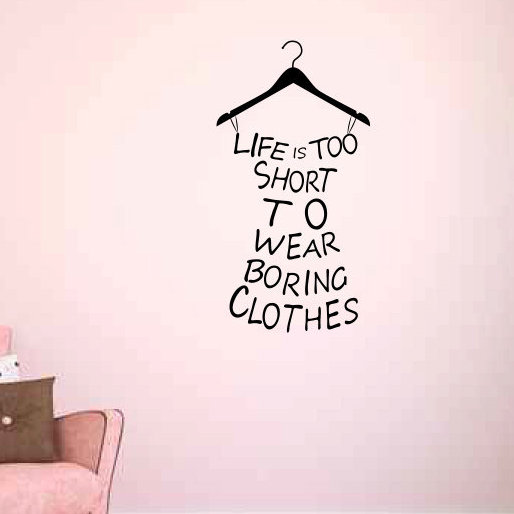 East Urban Home Life Is Too Short To Wear Boring Clothes Wall