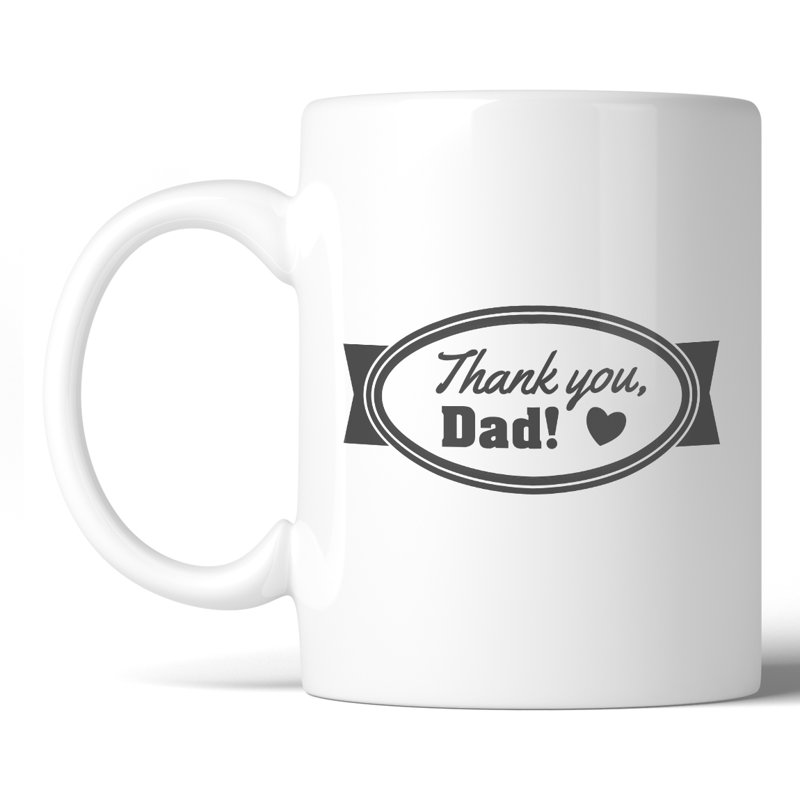 Red Barrel Studio Hambleton Thank You Dad Coffee Mug Wayfair