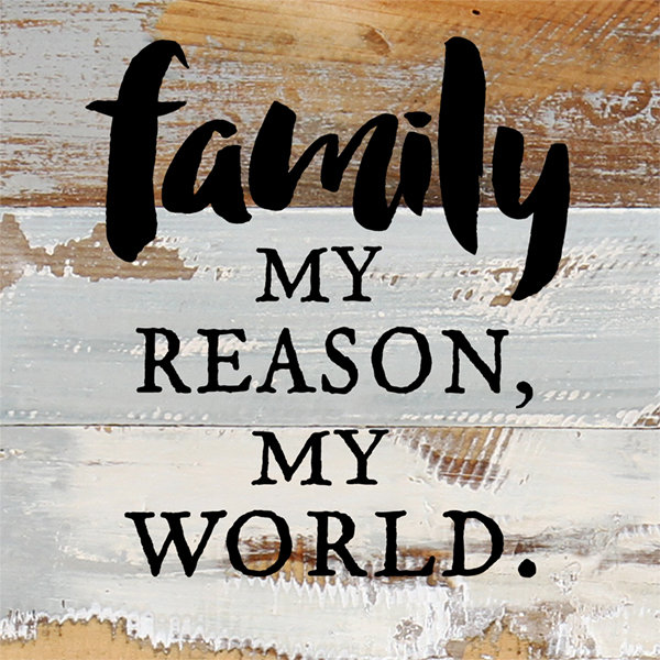 My Family Is My World Winston Porter Family. My Reason, My World - Textual Art On Wood | Wayfair