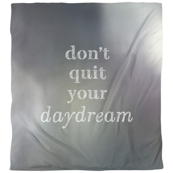 East Urban Home Don T Quit Your Daydream Quote Single Duvet Cover Wayfair