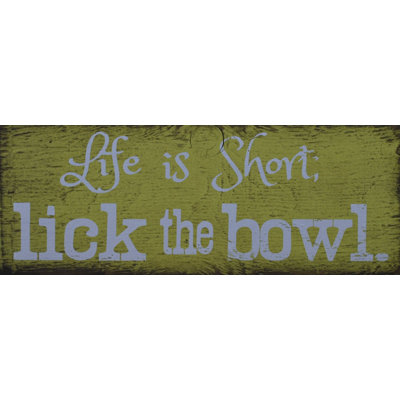 Mikey Life Is Short Lick the Bowl
