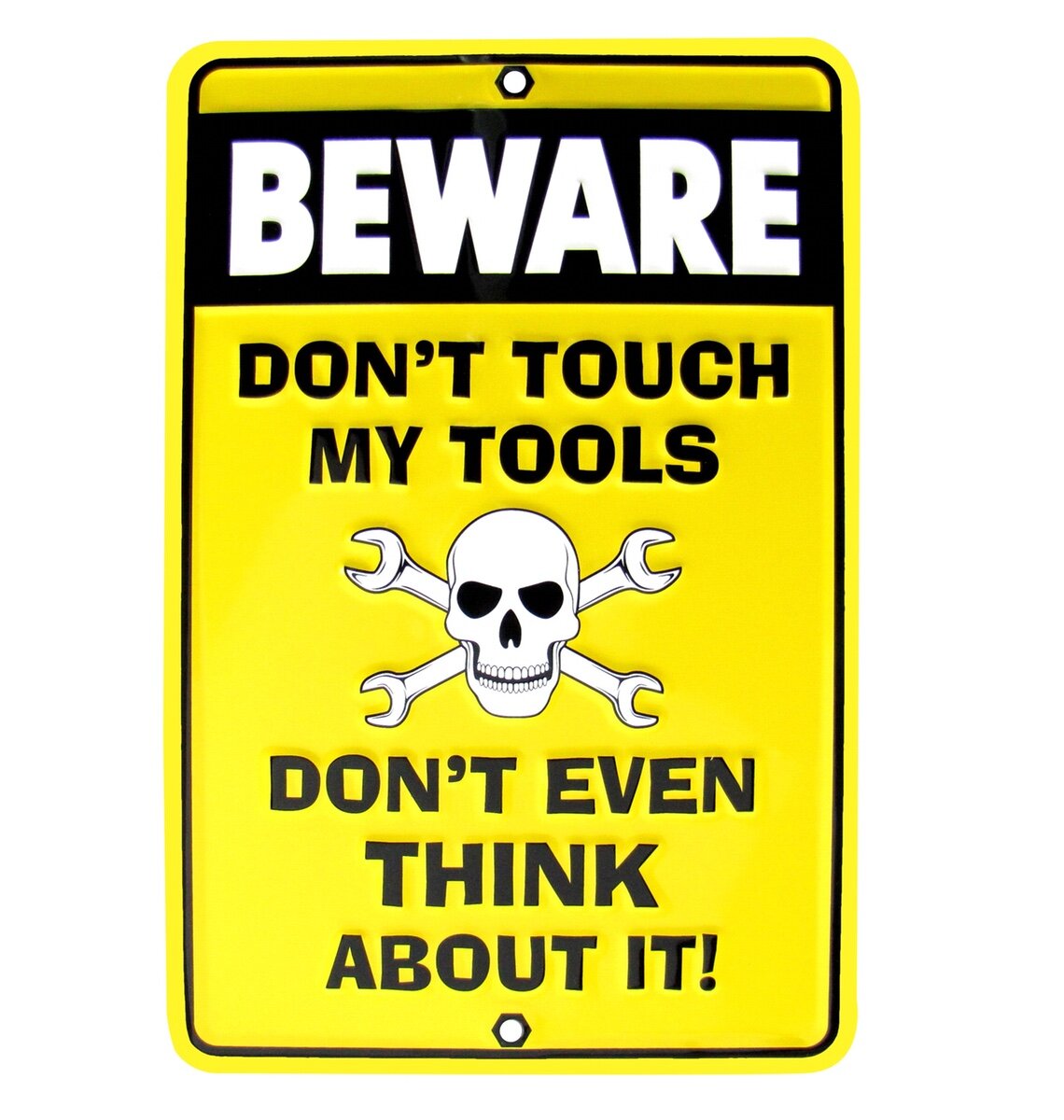 Treasure Gurus Beware Don't Touch My Tools Funny Embossed Caution Sign |  Wayfair