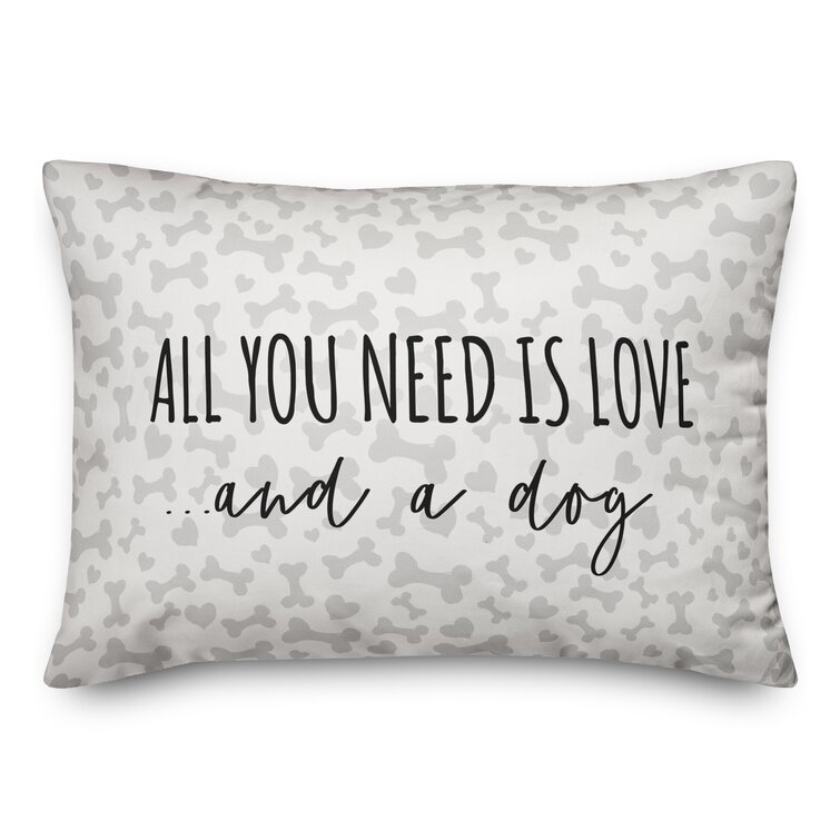 Red Barrel Studio® Riaria All You Need Is Love And A Dog Lumbar Pillow | Wayfair