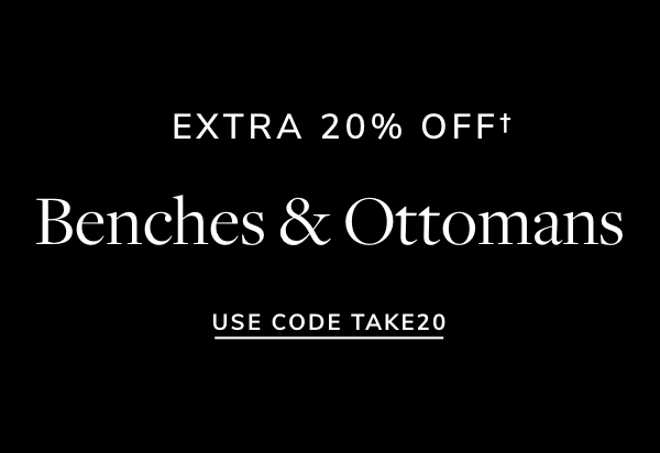 EXTRA 20% OFFt Benches Ottomans USE CODE TAKE20 